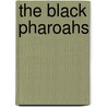 The Black Pharoahs door Robert Morkot