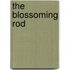 The Blossoming Rod door E. Foxton