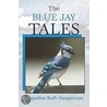 The Blue Jay Tales door Ruth Shepperson Jacqueline