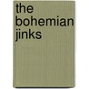 The Bohemian Jinks by Porter Garnett