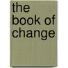 The Book Of Change door Eileen Chang