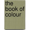 The Book Of Colour door Julia Blackburn