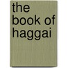 The Book Of Haggai by John Kessler