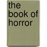 The Book Of Horror door Anthony Giangregorio