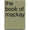 The Book Of Mackay door Angus Mackay