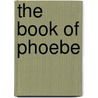 The Book Of Phoebe door Mary-Ann Tirone Smith