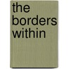 The Borders Within by Douglas Monroy