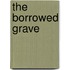 The Borrowed Grave
