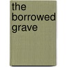 The Borrowed Grave door Jacqueline C. Stem