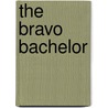 The Bravo Bachelor door Christine Rimmer