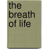 The Breath Of Life by John Burroughs