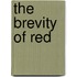 The Brevity of Red