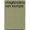 Vliegbinders van Europa by W. Alphenaar