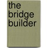 The Bridge Builder door Beverly Rybarz