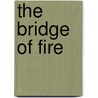 The Bridge Of Fire by James Elroy Flecker