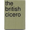 The British Cicero by Anonymous Anonymous