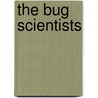 The Bug Scientists by Donna M. Jackson