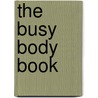 The Busy Body Book door Lizzy Rockwell