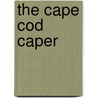 The Cape Cod Caper door Margot Arnold