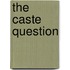The Caste Question