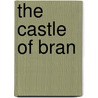 The Castle Of Bran door Stephen S. Keeney