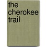 The Cherokee Trail door Louis L'Amour