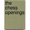 The Chess Openings door Gunsberg Gunsberg