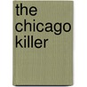 The Chicago Killer by Karen M. Kozenczak