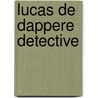 Lucas de dappere detective