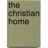 The Christian Home door Rev.S. Philips