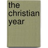 The Christian Year by Anonymous Anonymous