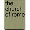 The Church Of Rome by Unknown