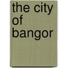 The City Of Bangor door Anonymous Anonymous
