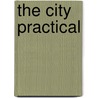 The City Practical by Myron Howard West