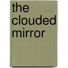 The Clouded Mirror door L.T. C. Rolt