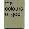 The Colours Of God door Randall Peg Peters and Dave Phillips a