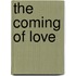 The Coming Of Love