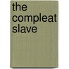 The Compleat Slave by Jack Rinella