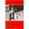 The Concrete River door Luis J. Rodriguez
