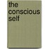 The Conscious Self