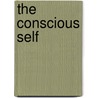 The Conscious Self by David H. Lund