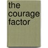 The Courage Factor