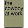 The Cowboy at Work door Fay E. Ward