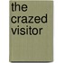 The Crazed Visitor