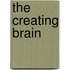 The Creating Brain