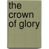 The Crown Of Glory by Mr Crown