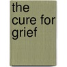 The Cure for Grief door Nellie Hermann