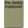 The Daddy Makeover by Raeanne Thayne