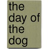 The Day Of The Dog by George Barr McCutcheon