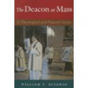 The Deacon at Mass by William T. Ditewig